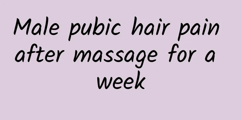 Male pubic hair pain after massage for a week