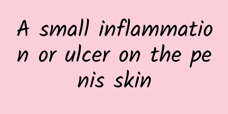 A small inflammation or ulcer on the penis skin