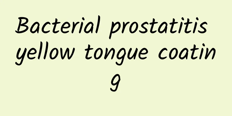 Bacterial prostatitis yellow tongue coating