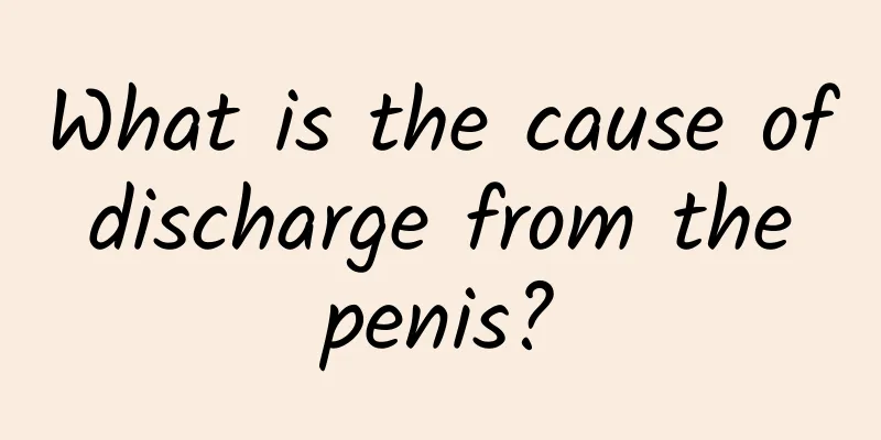 What is the cause of discharge from the penis?