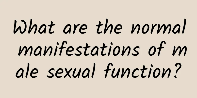 What are the normal manifestations of male sexual function?