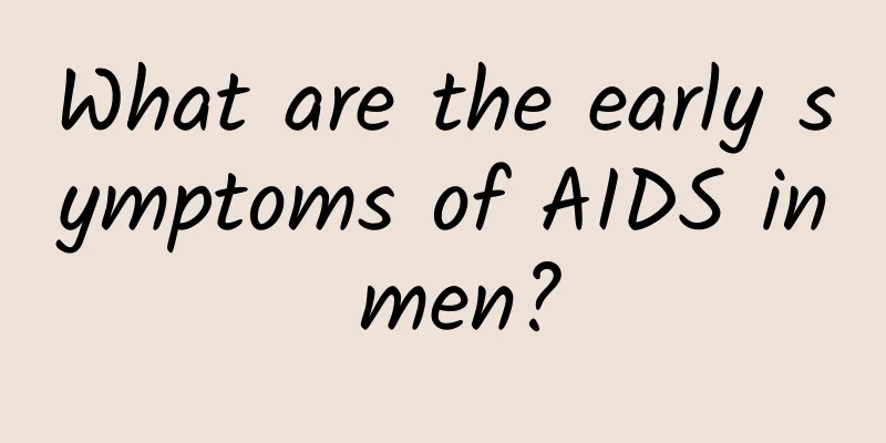 What are the early symptoms of AIDS in men?