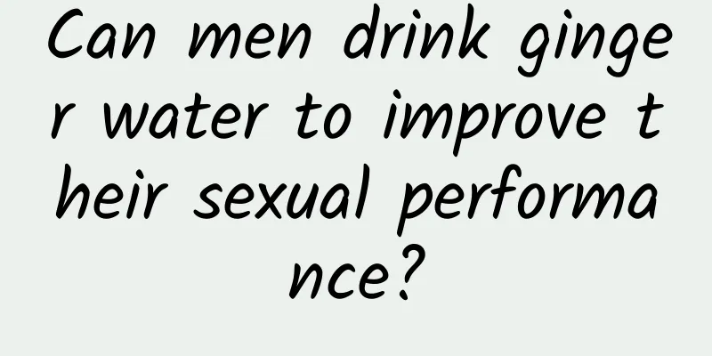 Can men drink ginger water to improve their sexual performance?
