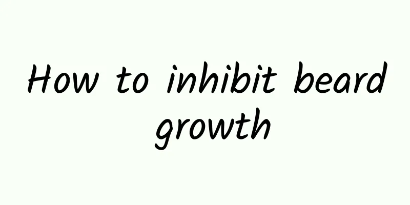How to inhibit beard growth