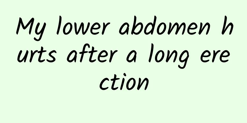 My lower abdomen hurts after a long erection