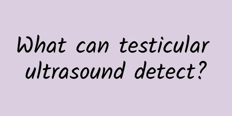 What can testicular ultrasound detect?