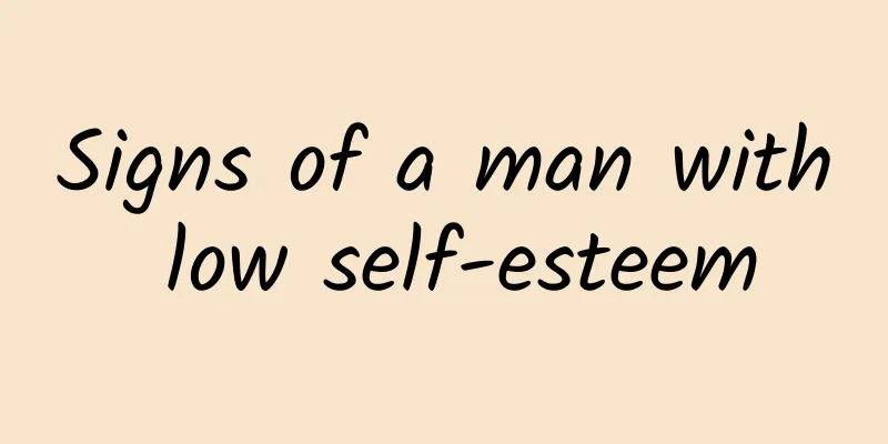 Signs of a man with low self-esteem