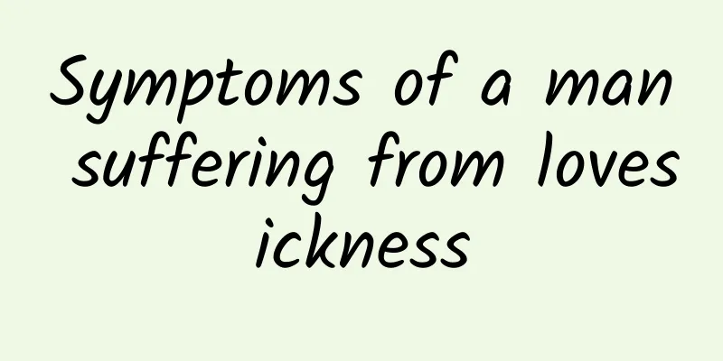 Symptoms of a man suffering from lovesickness