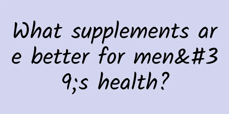 What supplements are better for men's health?