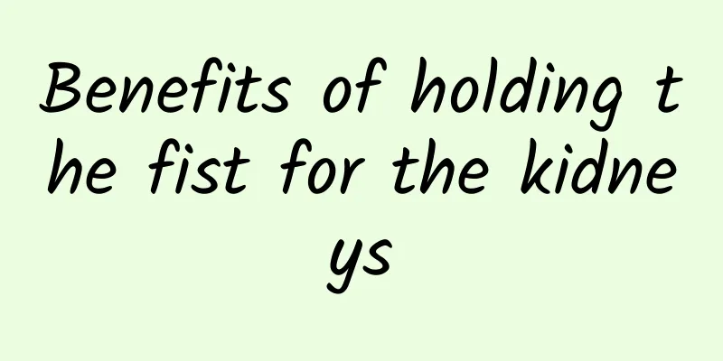 Benefits of holding the fist for the kidneys