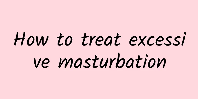 How to treat excessive masturbation