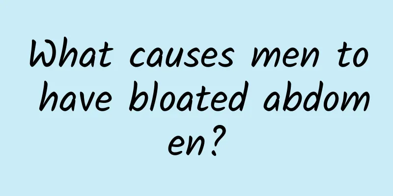 What causes men to have bloated abdomen?
