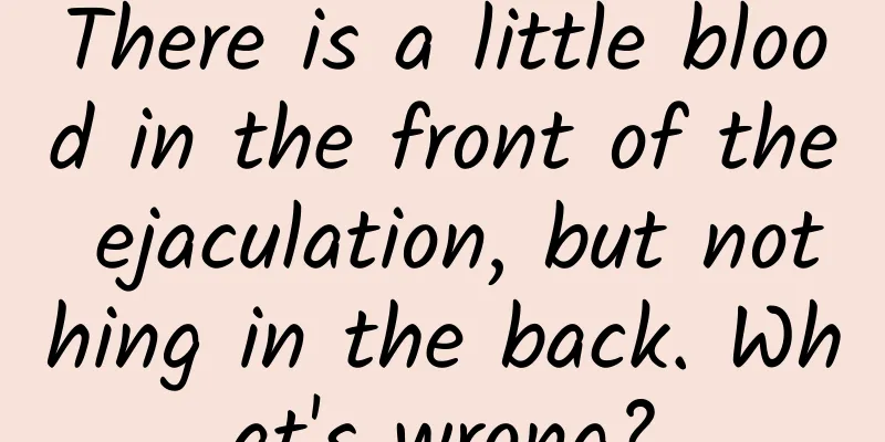 There is a little blood in the front of the ejaculation, but nothing in the back. What's wrong?