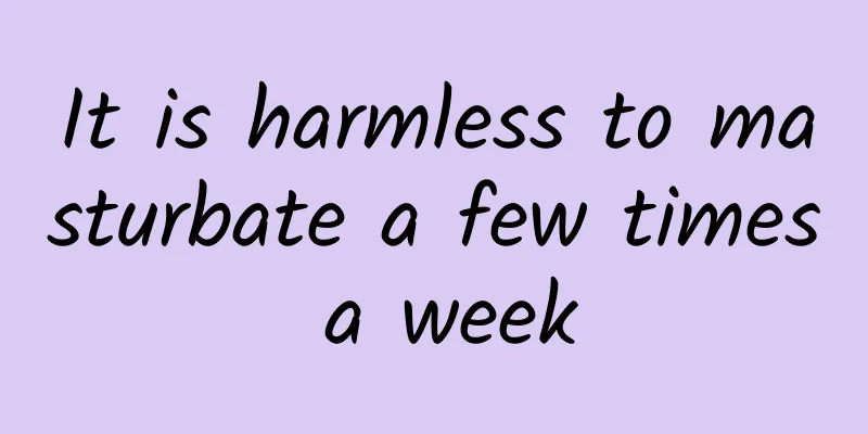 It is harmless to masturbate a few times a week