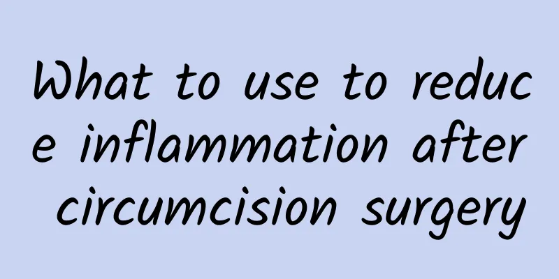 What to use to reduce inflammation after circumcision surgery