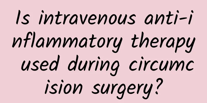 Is intravenous anti-inflammatory therapy used during circumcision surgery?