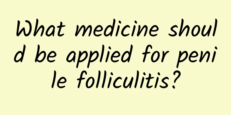What medicine should be applied for penile folliculitis?