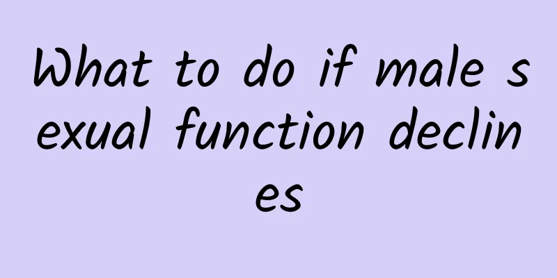 What to do if male sexual function declines