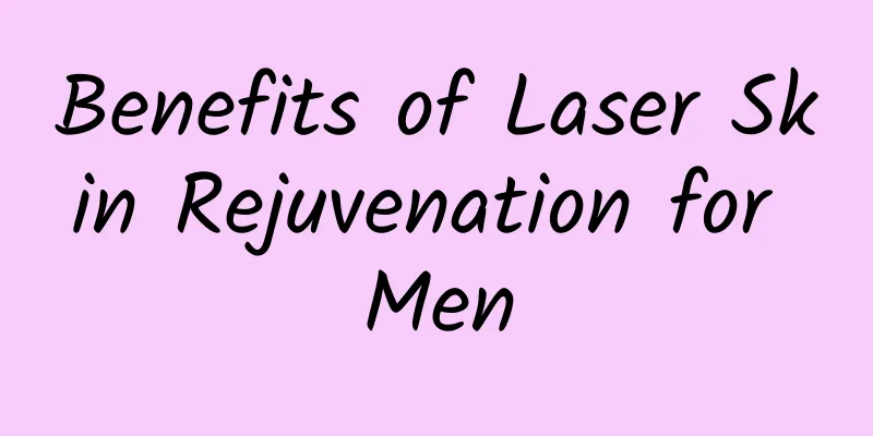 Benefits of Laser Skin Rejuvenation for Men