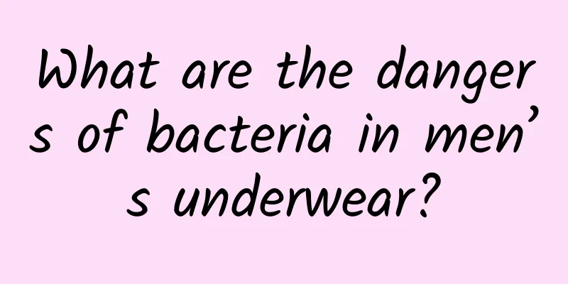 What are the dangers of bacteria in men’s underwear?