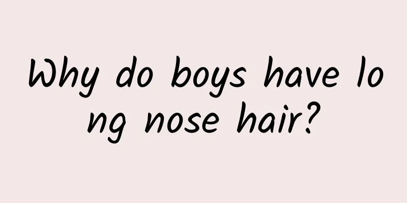 Why do boys have long nose hair?