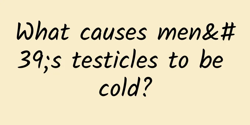 What causes men's testicles to be cold?