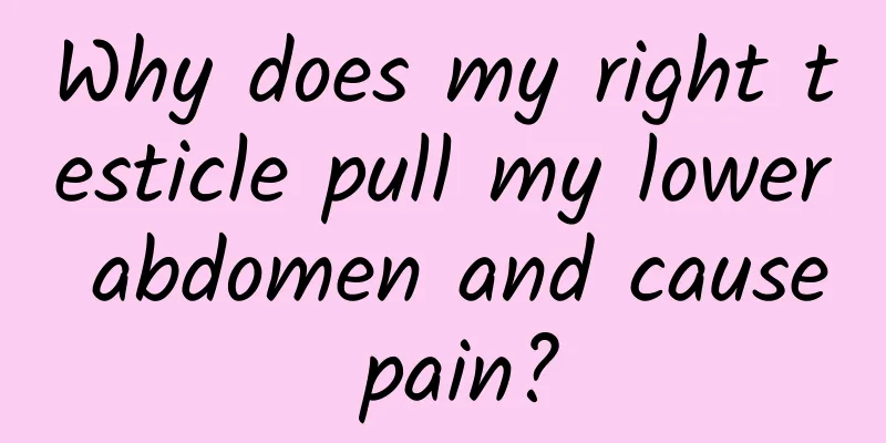 Why does my right testicle pull my lower abdomen and cause pain?
