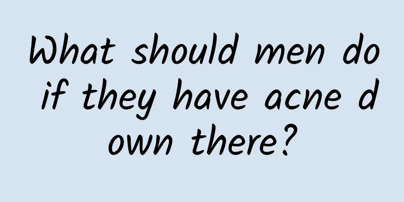 What should men do if they have acne down there?
