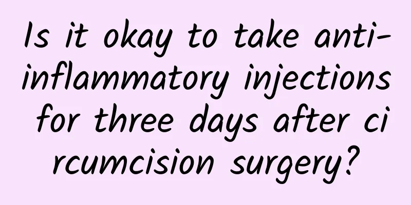 Is it okay to take anti-inflammatory injections for three days after circumcision surgery?