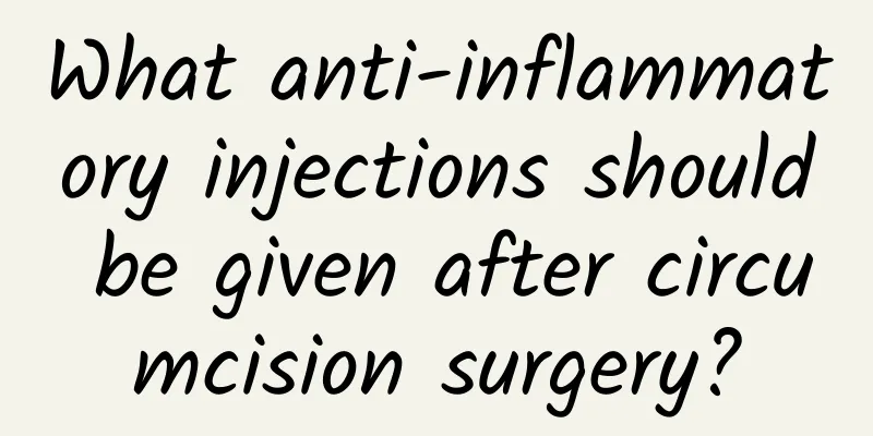 What anti-inflammatory injections should be given after circumcision surgery?