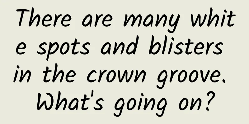 There are many white spots and blisters in the crown groove. What's going on?