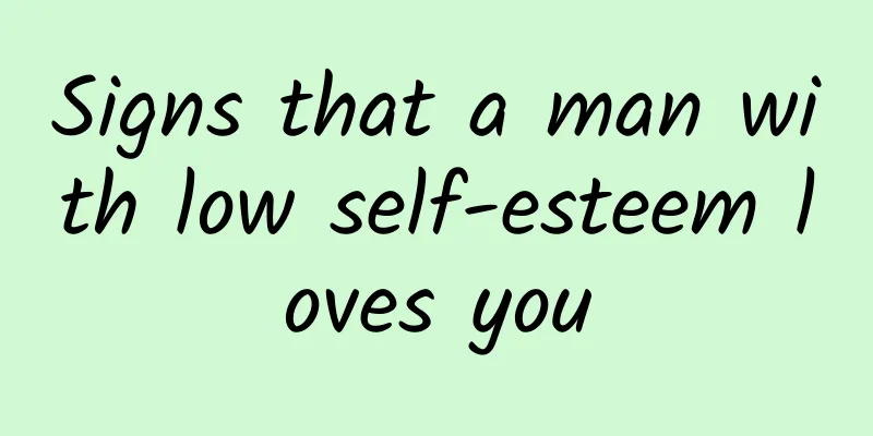 Signs that a man with low self-esteem loves you