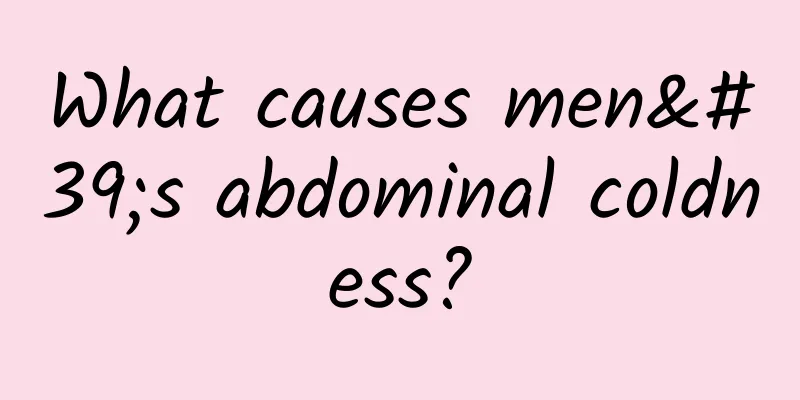 What causes men's abdominal coldness?