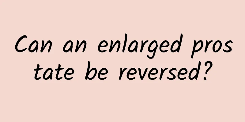 Can an enlarged prostate be reversed?