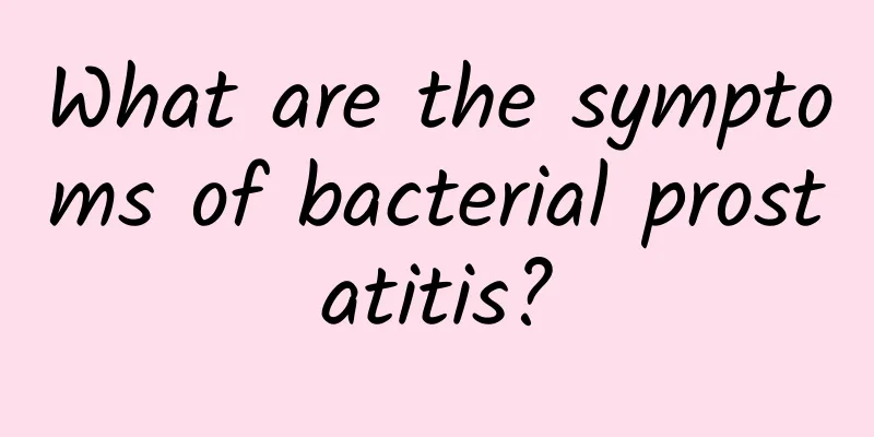 What are the symptoms of bacterial prostatitis?