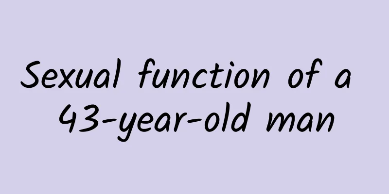 Sexual function of a 43-year-old man