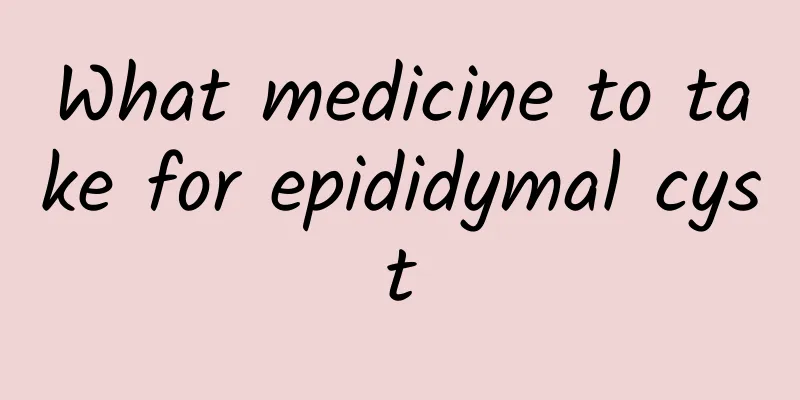 What medicine to take for epididymal cyst