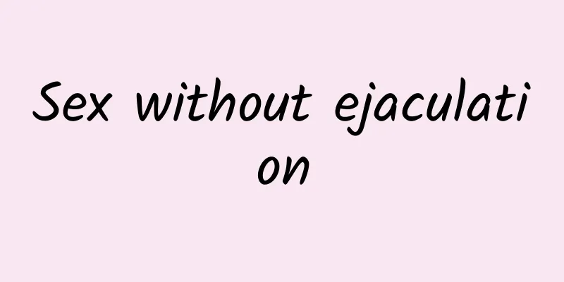 Sex without ejaculation