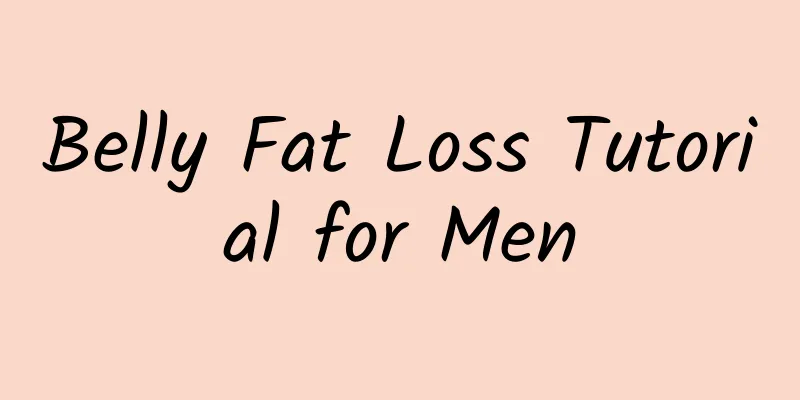 Belly Fat Loss Tutorial for Men