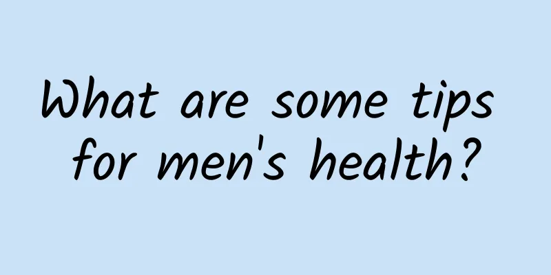 What are some tips for men's health?
