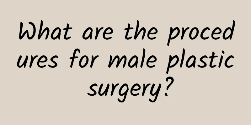 What are the procedures for male plastic surgery?