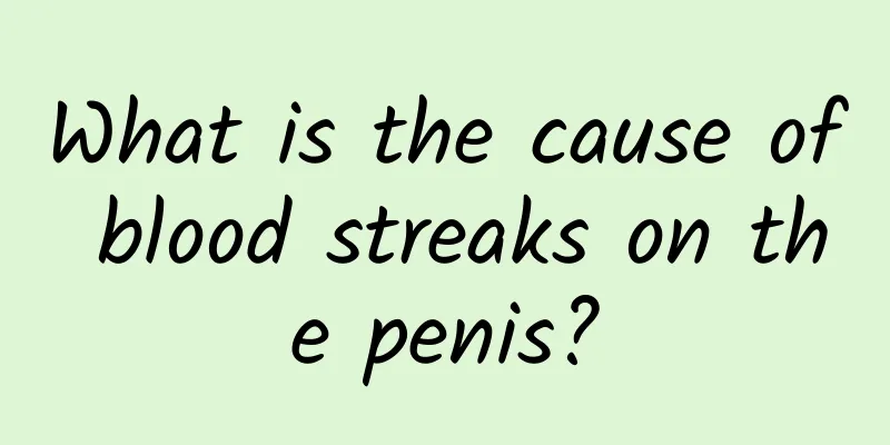 What is the cause of blood streaks on the penis?