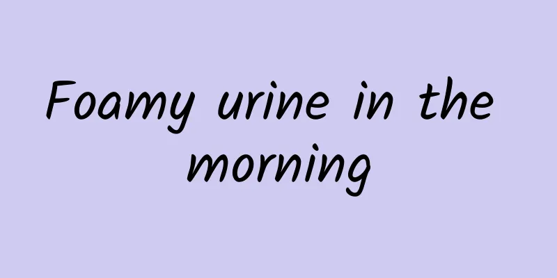 Foamy urine in the morning