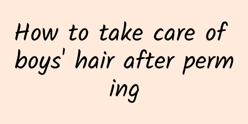 How to take care of boys' hair after perming