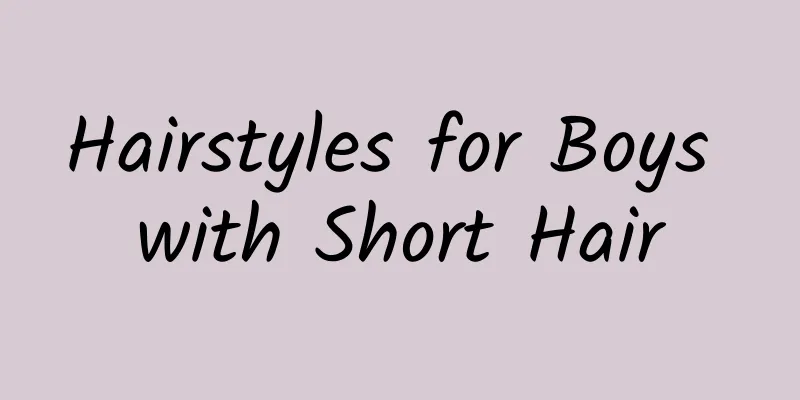 Hairstyles for Boys with Short Hair