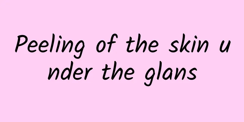 Peeling of the skin under the glans