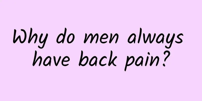 Why do men always have back pain?