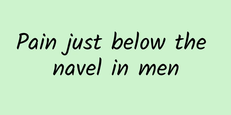 Pain just below the navel in men