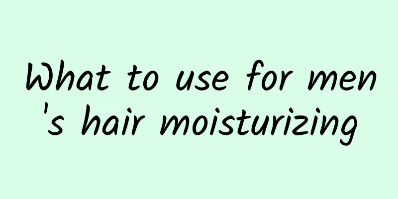 What to use for men's hair moisturizing