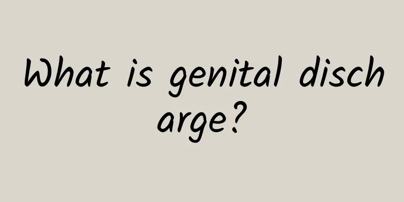 What is genital discharge?